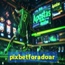 pixbetforadoar