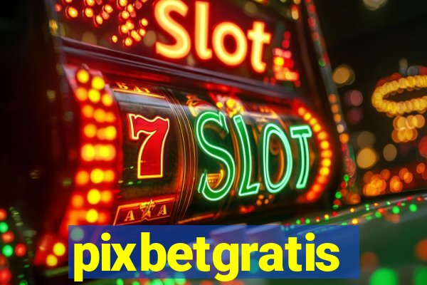 pixbetgratis