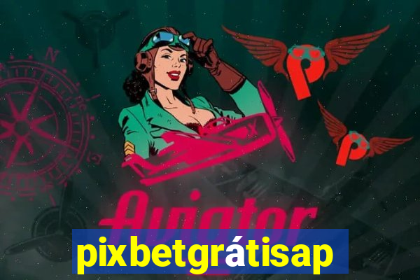 pixbetgrátisapp