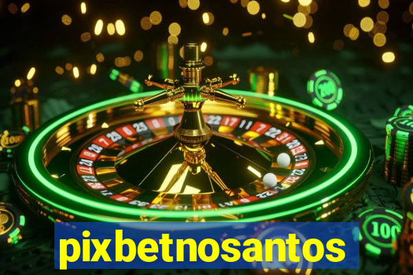 pixbetnosantos