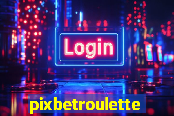 pixbetroulette