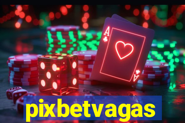 pixbetvagas