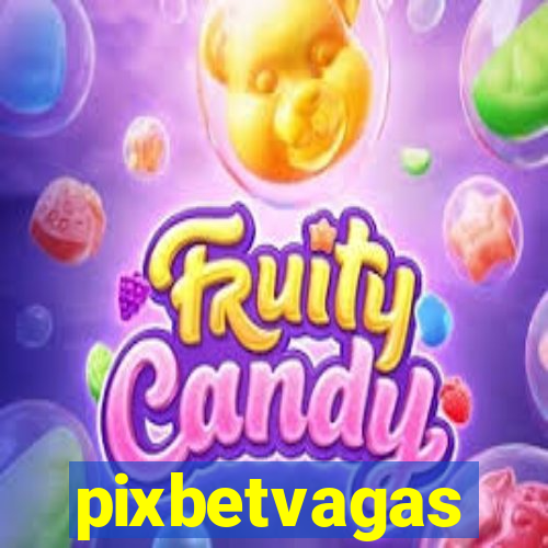 pixbetvagas