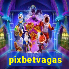 pixbetvagas