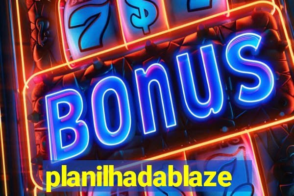 planilhadablaze