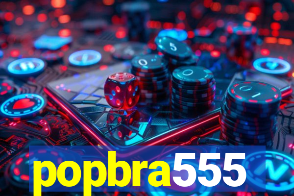 popbra555