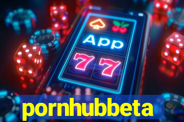 pornhubbeta