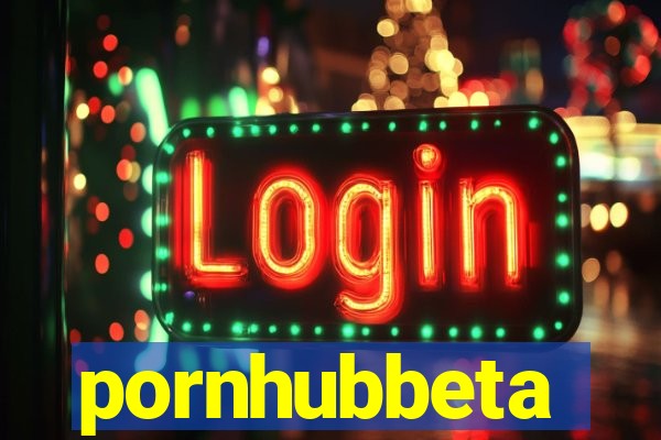 pornhubbeta