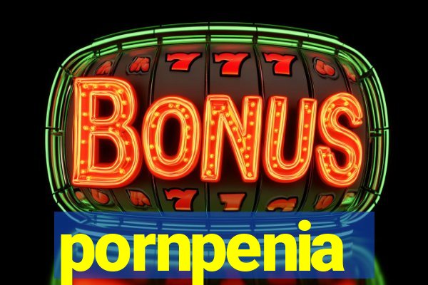 pornpenia