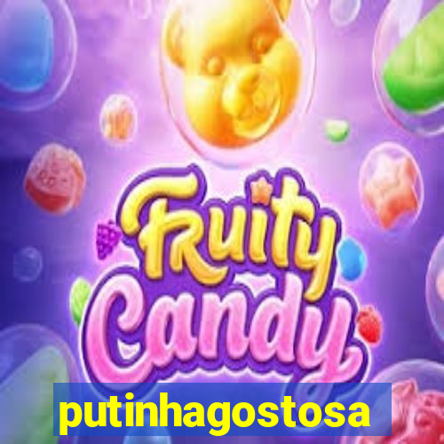 putinhagostosa