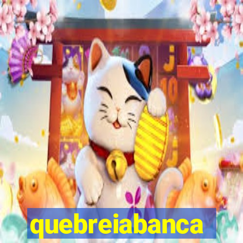 quebreiabanca