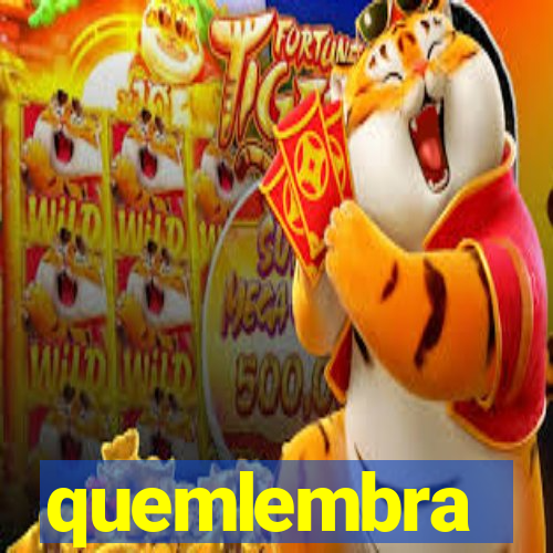 quemlembra