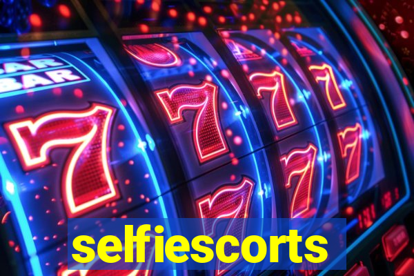 selfiescorts