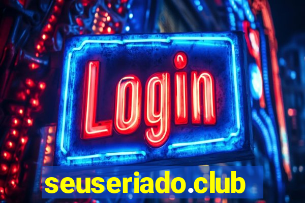 seuseriado.club