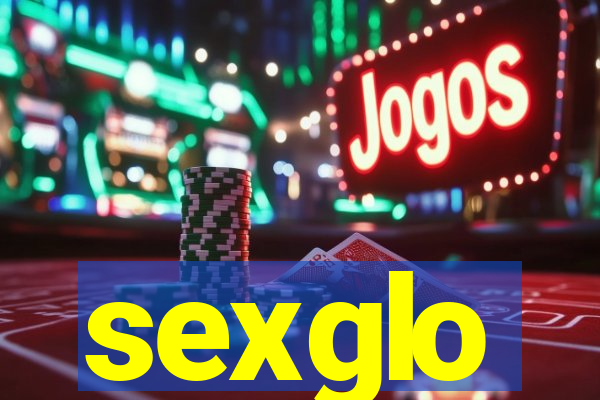 sexglo