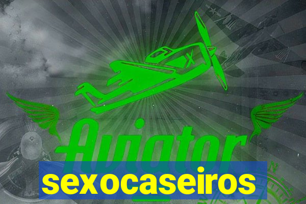 sexocaseiros