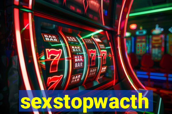 sexstopwacth