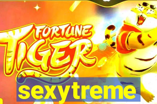 sexytreme