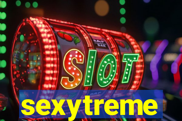 sexytreme