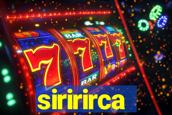 siririrca