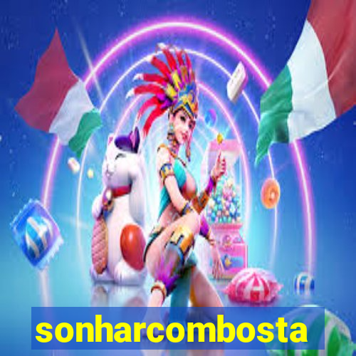 sonharcombosta