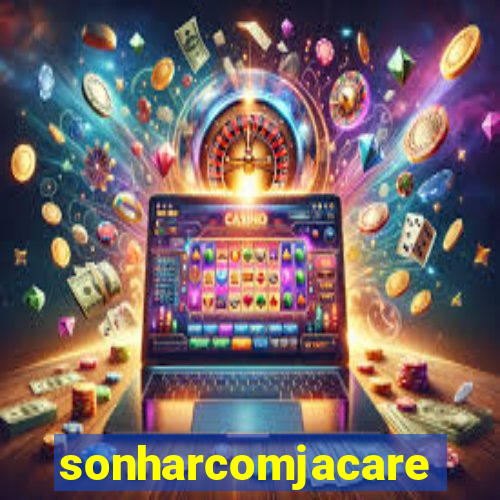 sonharcomjacare