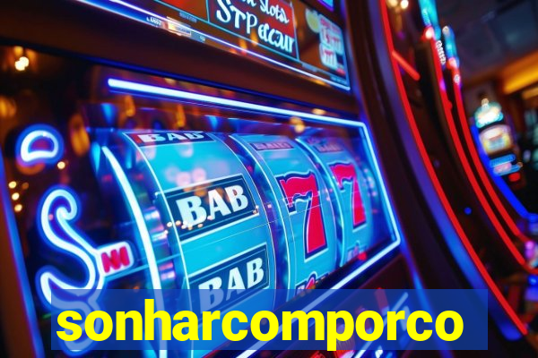 sonharcomporco