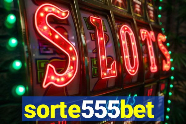 sorte555bet