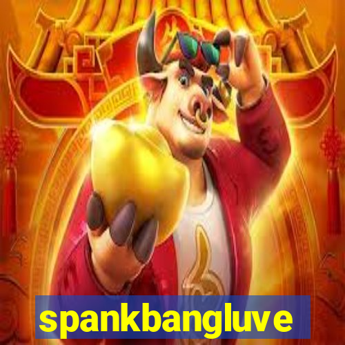 spankbangluve