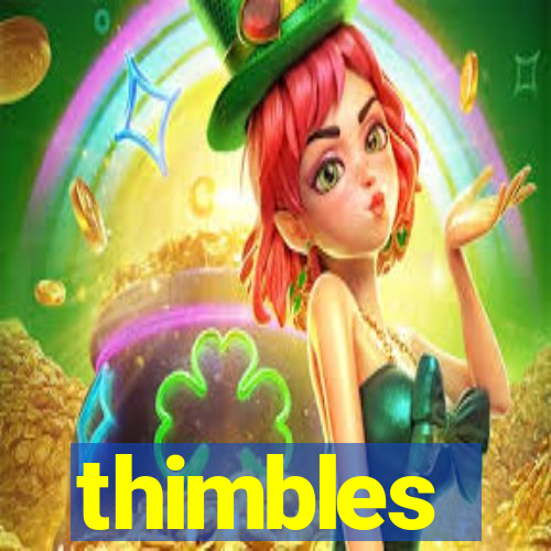 thimbles