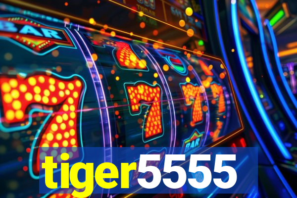 tiger5555