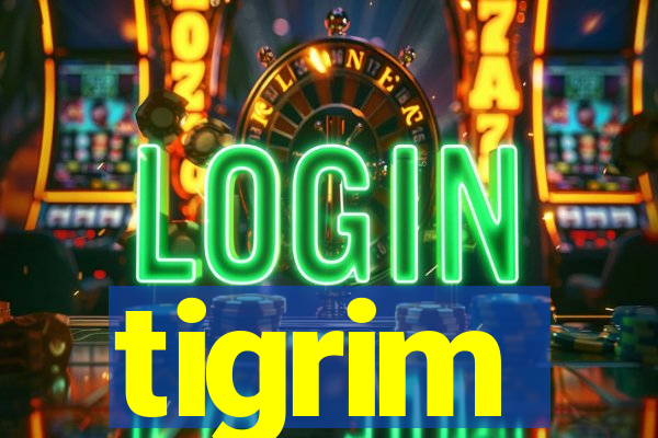 tigrim