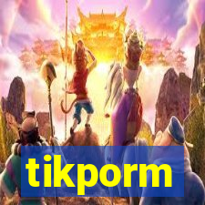 tikporm