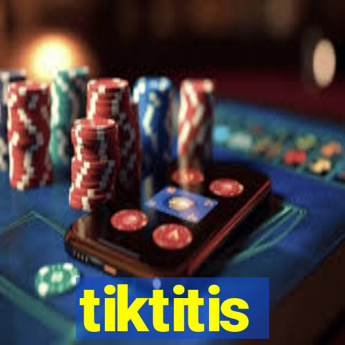 tiktitis