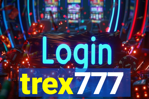 trex777