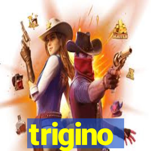 trigino