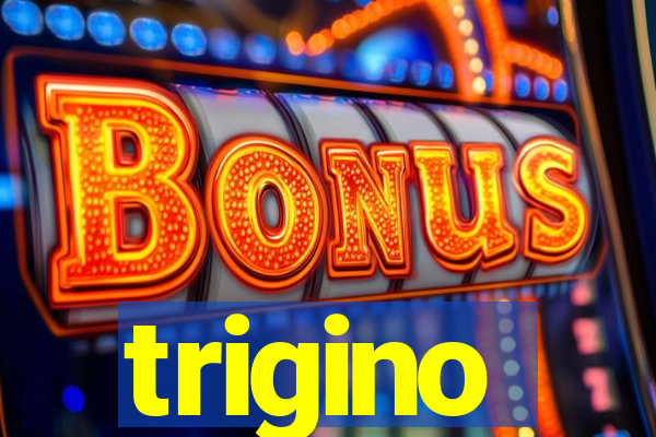 trigino