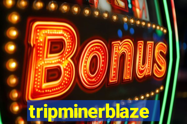 tripminerblaze