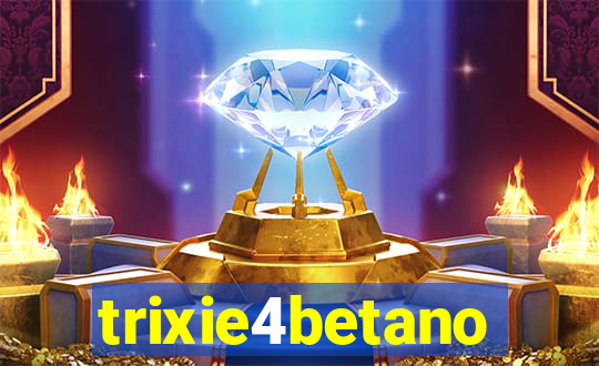 trixie4betano