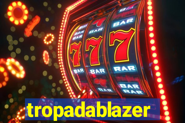 tropadablazer