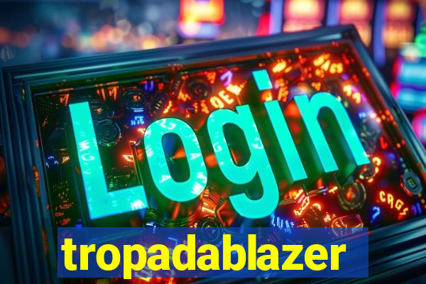 tropadablazer