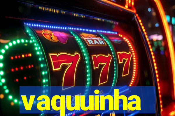 vaquuinha