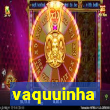 vaquuinha