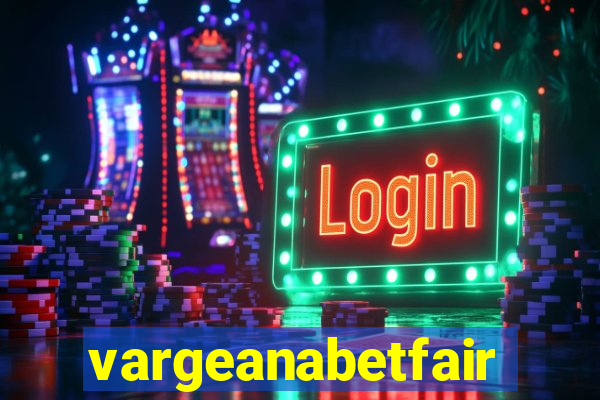 vargeanabetfair