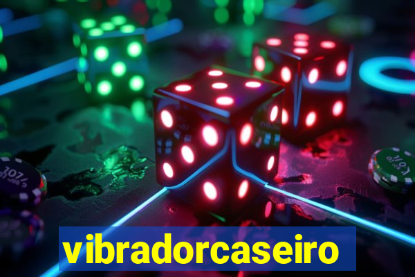 vibradorcaseiro