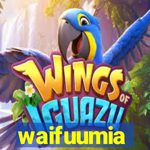 waifuumia