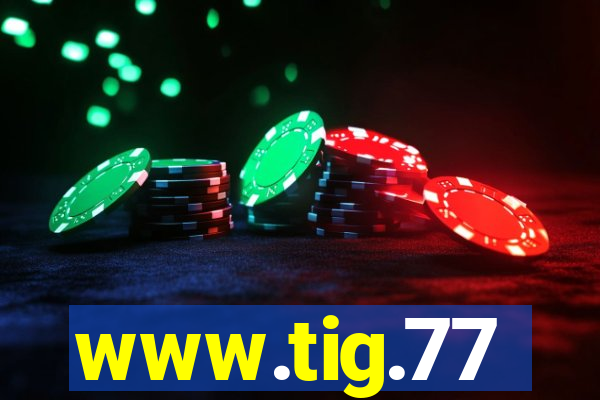 www.tig.77