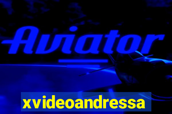 xvideoandressa