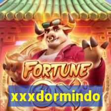 xxxdormindo