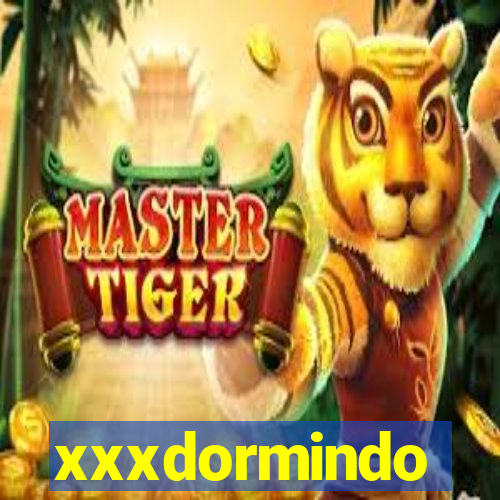 xxxdormindo